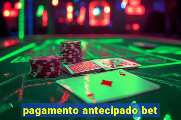 pagamento antecipado bet